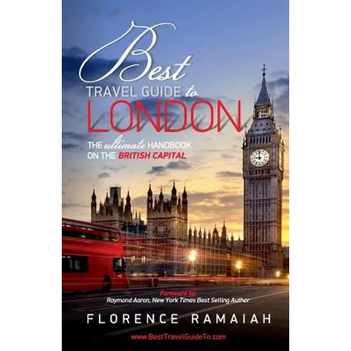 Best Travel Guide to London: The Ultimate Handbook on the British Capital