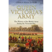 Queen Victoria's Army: The History of the British Army during the Victorian Era