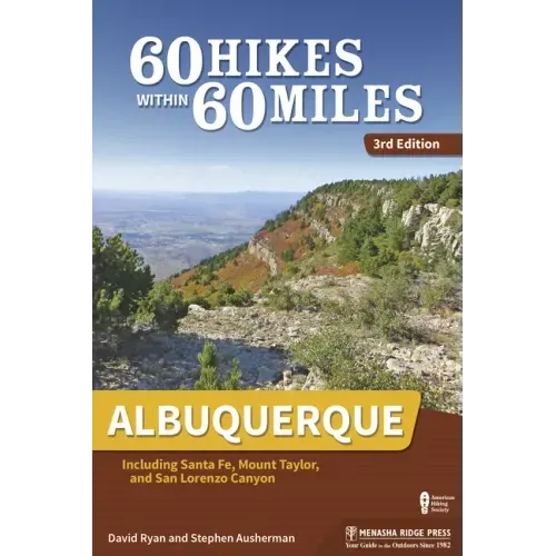60 Hikes Within 60 Miles: Albuquerque: Including Santa Fe, Mount Taylor, and San Lorenzo Canyon
