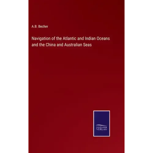 Navigation of the Atlantic and Indian Oceans and the China and Australian Seas