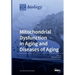 Mitochondrial Dysfunction in Aging and Diseases of Aging