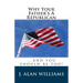 Why Your Father's a Republican: ...And You Should Be Too!