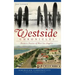 Westside Chronicles: Historic Stories of West Los Angeles