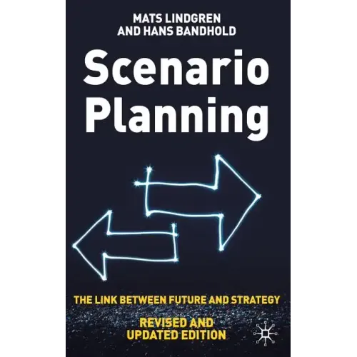 Scenario Planning - Revised and Updated: The Link Between Future and Strategy