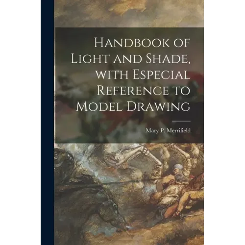 Handbook of Light and Shade, With Especial Reference to Model Drawing