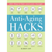 Anti-Aging Hacks: 200+ Ways to Feel--And Look--Younger