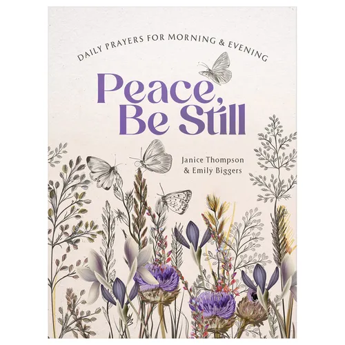 Peace, Be Still: Daily Prayers for Morning and Evening
