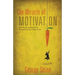 The Miracle of Motivation: The Guide to Becoming Everything You Want to Be