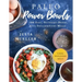 Paleo Power Bowls: 100 Easy, Nutrient-Dense, Anti-Inflammatory Meals