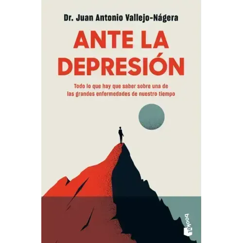 Ante La Depresión: Todo Lo Que Hay Que Saber Sobre La Enfermedad de Nuestro Tiempo