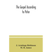 The Gospel according to Peter: and, The revelation of Peter: two lectures on the newly recovered fragments together with the Greek texts
