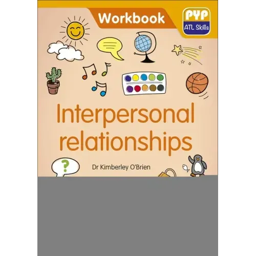 PYP ATL Skills Workbook: Interpersonal Relationships: Hodder Education Group