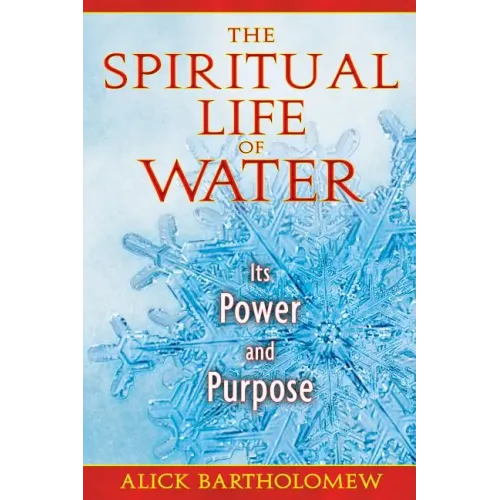 The Spiritual Life of Water: Its Power and Purpose