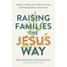 Raising Families the Jesus Way