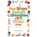 Raw Soups, Salads and Smoothies: Simple Raw Food Recipes for Every Day Health