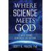 Where Science Meets God: 12 Ways Science Reinforces Lds Doctrine