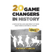 20 Game Changers In History (Series 2); A Note on the Lives and Impact of these Great Minds & Historical Figures (Tesla, Jung, Napoleon, Anne Frank, D