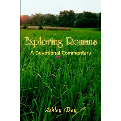 Exploring Romans: A Devotional Commentary
