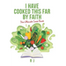 I Have Cooked This Far by Faith: The Ultimate Cook Book