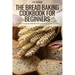The Bread Baking Cookbook for Beginners