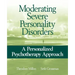 Moderating Severe Personality Disorders: A Personalized Psychotherapy Approach