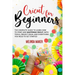 Cricut for Beginners: The Complete Guide to Learn How to Start and Mastering Cricut, With Tools, Project Ideas, And Everything you Need to Get Started