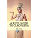 A Kid's Guide to Cleopatra: An Book Just for Kids