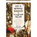 How to Behave Badly in Elizabethan England: A Guide for Knaves, Fools, Harlots, Cuckolds, Drunkards, Liars, Thieves, and Braggarts