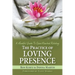 The Practice of Loving Presence: A Mindful Guide To Open-Hearted Relating