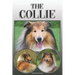 The Collie: A Complete and Comprehensive Owners Guide To: Buying, Owning, Health, Grooming, Training, Obedience, Understanding and Caring for Your Col