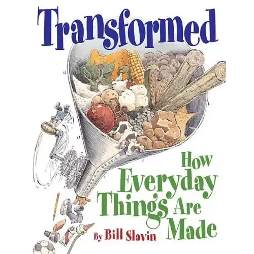 Transformed: How Everyday Things Are Made