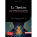 La Tiroides: Guía Completa para Comprender y Tratar las Enfermedades Tiroideas: Todo sobre nutrición para el hipotiroidismo e hipertiroidismo, tratami