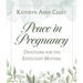 Peace in Pregnancy: Devotions for the Expectant Mother