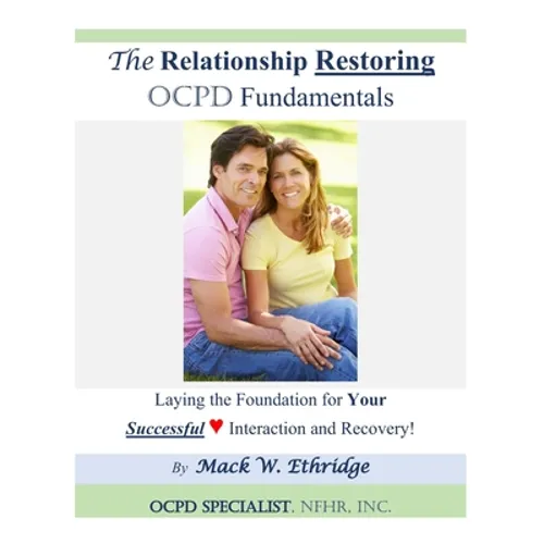 The Relationship Restoring OCPD Fundamentals: Laying the Foundation for Successful Interaction and Recovery