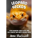 Leopard Geckos: Your Essential Guide to Pet Care for a Healthy and Happy Leopard Gecko