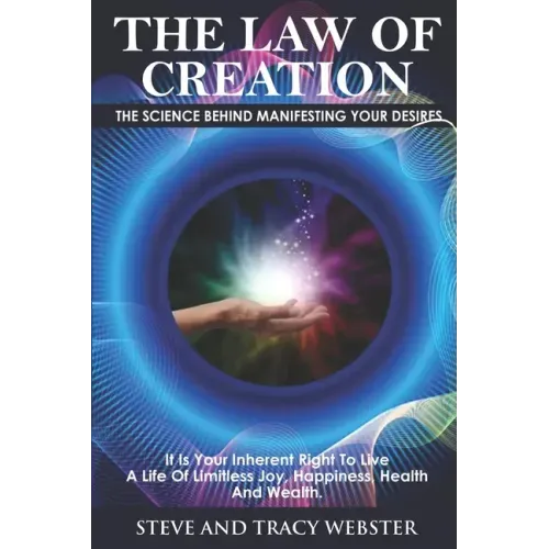 The Law of Creation: The Science Behind Manifesting Your Desires. It is your inherent right to live a life of limitless joy, happiness, health and wea