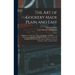 The Art of Cookery Made Plain and Easy: Which Far Exceeds Any Thing of the Kind yet Published... To Which Are Added, One Hundred and Fifty New and Use