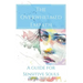 The Overwhelmed Empath - A Guide For Sensitive Souls