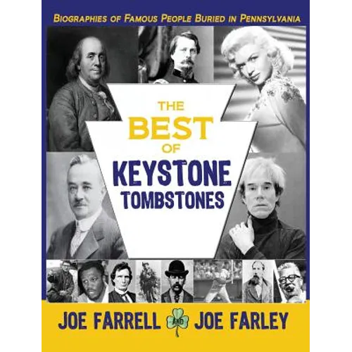 The Best of Keystone Tombstones: Biographies of Famous People Buried in Pennsylvania