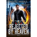 Rejected By Heaven: An Urban Fantasy Action Adventure