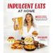 Indulgent Eats at Home: 60 Crave-Worthy Recipes Inspired by the World's Most Instagram-Famous Food