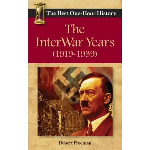 The InterWar Years (1919 - 1939): The Best One-Hour History
