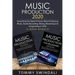 Music Production 2020: Everything You Need To Know About Producing Music, Studio Recording, Mixing, Mastering and Songwriting in 2020 (2 Book Bundle)