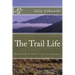 The Trail Life: How I Loved it, Hated it, and Learned from it