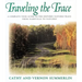 Traveling the Trace: A Complete Tour Guide to the Historic Natchez Trace from Nashville to Natchez