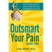 Outsmart Your Pain!: The Essential Guide to Overcoming Pain and Transforming Your Life