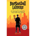 BasSketball Lessons: 22 Winning Principles For Youth Who Play Sports