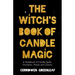 The Witch's Book of Candle Magic: A Handbook of Candle Spells, Divination, Rituals, and Charms (Witchcraft for Beginners, Spell Book, New Age Mysticis