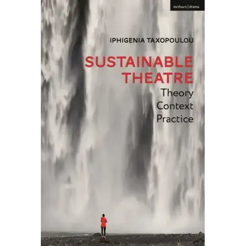 Sustainable Theatre: Theory, Context, Practice