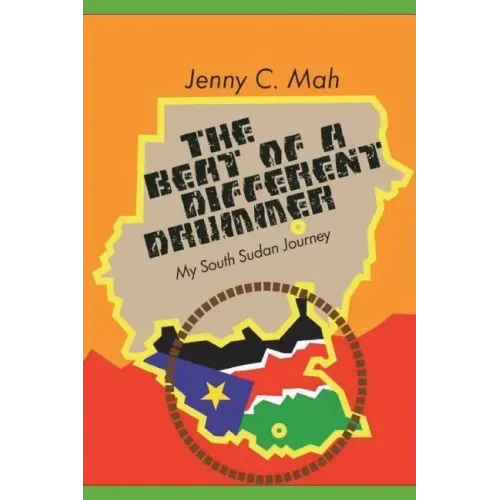 THE BEAT OF A DIFFERENT DRUMMER - My South Sudan Journey